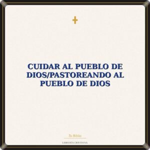 Cuidar Al Pueblo De Dios/Pastoreando Al Pueblo De Dios