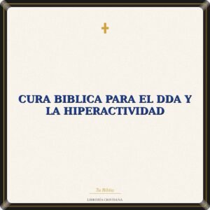 Cura Biblica Para El DDA Y La Hiperactividad