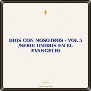 Dios Con Nosotros - Vol 5 /Serie Unidos En El Evangelio