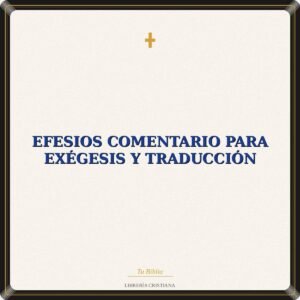 Efesios Comentario Para Exégesis Y Traducción