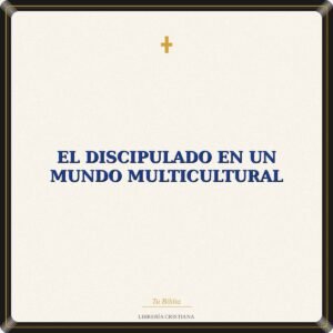 El Discipulado En Un Mundo Multicultural