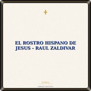 EL ROSTRO HISPANO DE JESUS - RAUL ZALDIVAR
