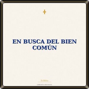 En Busca Del Bien Común