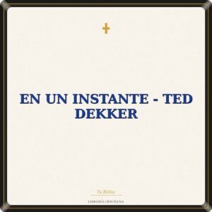 EN UN INSTANTE - TED DEKKER
