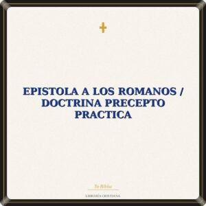 Epistola A Los Romanos / Doctrina Precepto Practica