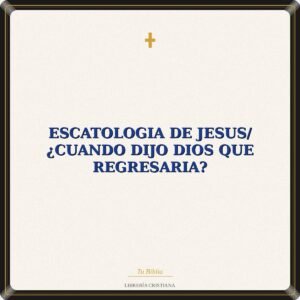 Escatologia De Jesus/ ¿Cuando Dijo Dios Que Regresaria?
