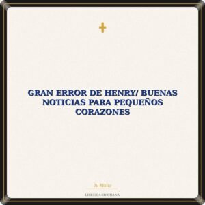Gran Error De Henry/ Buenas Noticias Para Pequeños Corazones