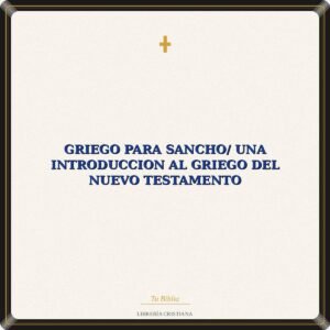 Griego Para Sancho/ Una Introduccion Al Griego Del Nuevo Testamento