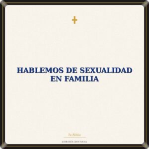 Hablemos De Sexualidad En Familia