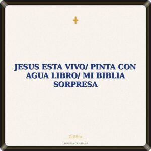 Jesus Esta Vivo/ Pinta con Agua Libro/ Mi Biblia Sorpresa