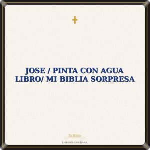 Jose / Pinta con Agua Libro/ Mi Biblia Sorpresa