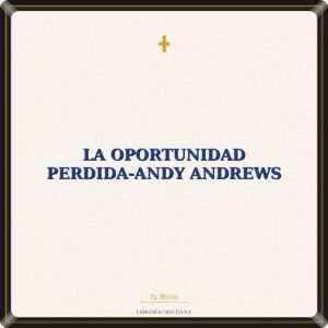 LA OPORTUNIDAD PERDIDA-ANDY ANDREWS