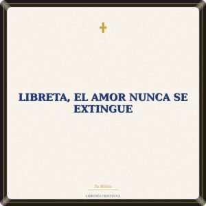 LIBRETA, EL AMOR NUNCA SE EXTINGUE