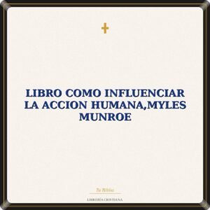 Libro Como Influenciar La Accion Humana,Myles Munroe