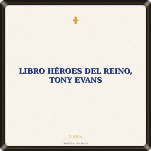 Libro Héroes Del Reino, Tony Evans