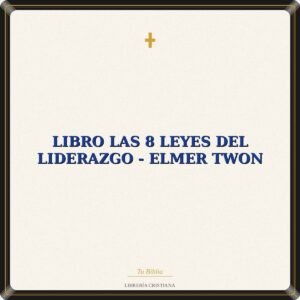 Libro Las 8 Leyes Del Liderazgo - Elmer Twon