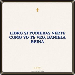 Libro Si Pudieras Verte Como Yo Te Veo, Daniela Reina