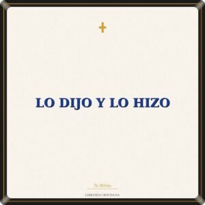 Lo Dijo Y Lo Hizo