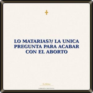 Lo Matarias?/ La Unica Pregunta Para Acabar Con El Aborto