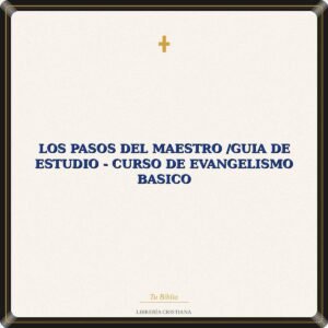 Los Pasos Del Maestro /Guia De Estudio - Curso De Evangelismo Basico