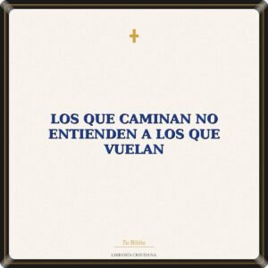 Los Que Caminan No Entienden A Los Que Vuelan