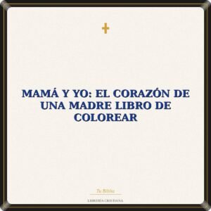 Mamá Y Yo: El Corazón De Una Madre Libro De Colorear