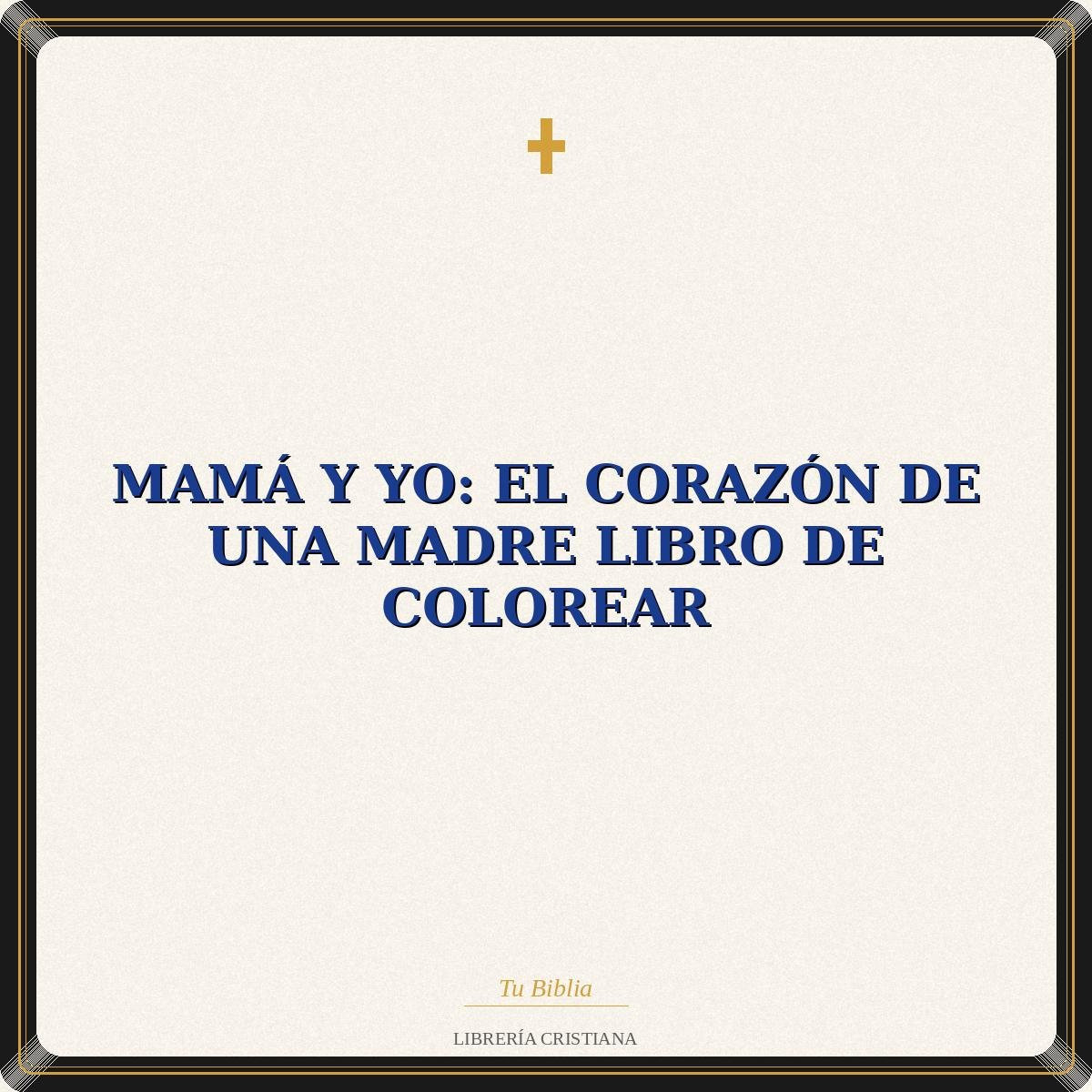 Mamá Y Yo: El Corazón De Una Madre Libro De Colorear