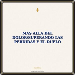 Mas Alla Del Dolor/Superando Las Perdidas Y El Duelo