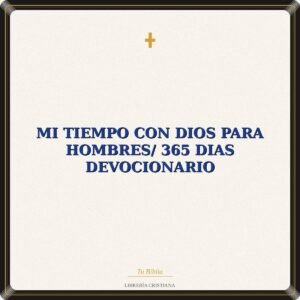 Mi Tiempo Con Dios Para Hombres/ 365 Dias Devocionario