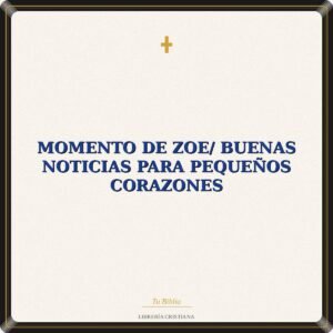 Momento De Zoe/ Buenas Noticias Para Pequeños Corazones