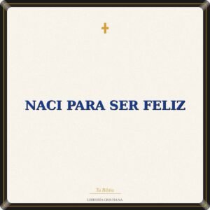 Naci Para Ser Feliz
