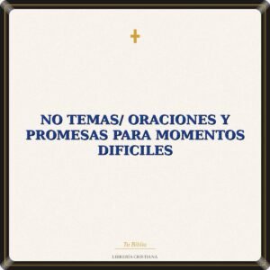 No Temas/ Oraciones Y Promesas Para Momentos Dificiles