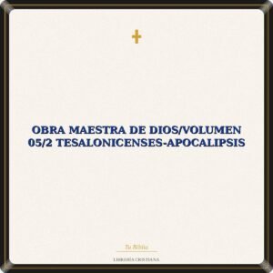 Obra Maestra De Dios/Volumen 05/2 Tesalonicenses-Apocalipsis