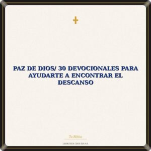Paz De Dios/ 30 Devocionales Para Ayudarte A Encontrar El Descanso