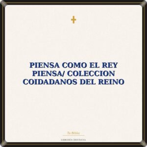 Piensa Como El Rey Piensa/ Coleccion Coidadanos Del Reino