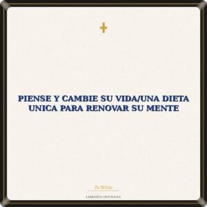 Piense Y Cambie Su Vida/Una Dieta Unica Para Renovar Su Mente