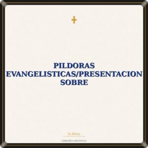 Pildoras Evangelisticas/Presentacion Sobre