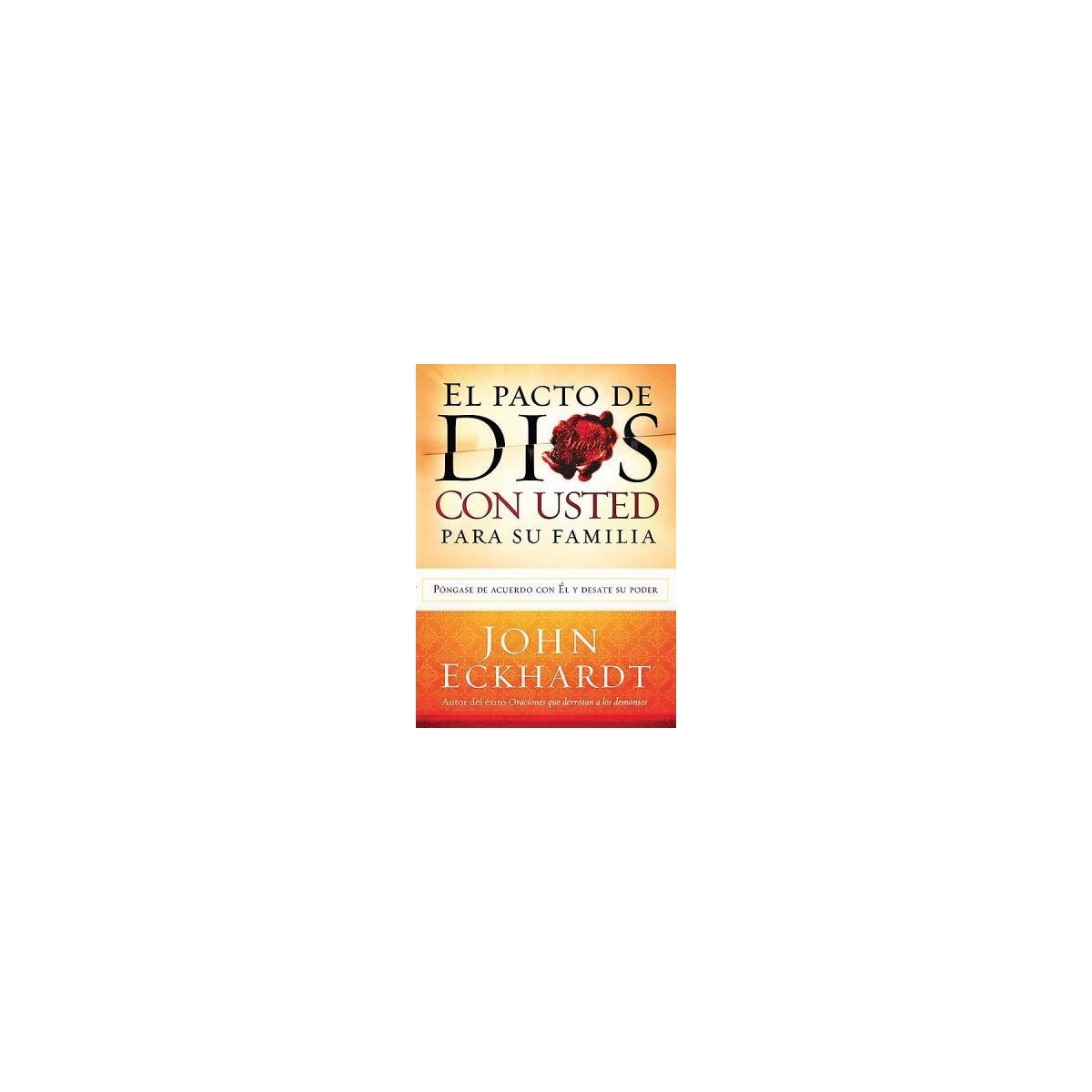 El Pacto De Dios Con Usted Para Su Familia- John Eckhardt 1 El Pacto De Dios Con Usted Para Su Familia- John Eckhardt