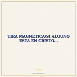 TIRA MAGNETICA, SI ALGUNO ESTA EN CRISTO