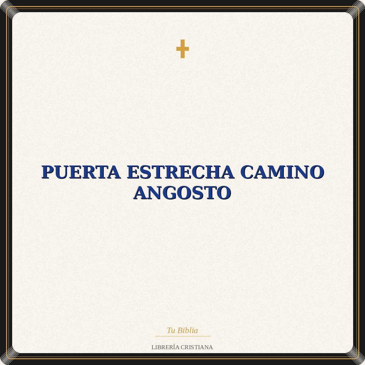 Puerta Estrecha Camino Angosto 1 Puerta Estrecha Camino Angosto