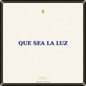 Que Sea La Luz