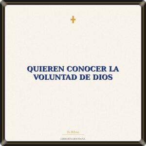 QUIEREN CONOCER LA VOLUNTAD DE DIOS