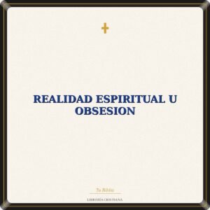 Realidad Espiritual U Obsesion