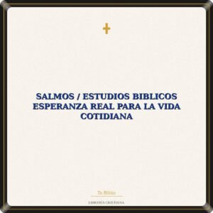 Salmos / Estudios Biblicos Esperanza Real Para La Vida Cotidiana