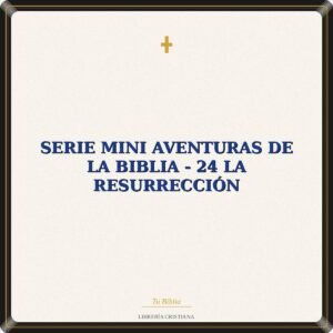 Serie Mini Aventuras De La Biblia - 24 La Resurrección