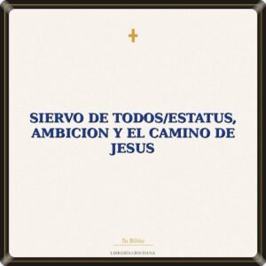 Siervo De Todos/Estatus, Ambicion Y El Camino De Jesus