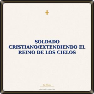 Soldado Cristiano/Extendiendo El Reino De Los Cielos