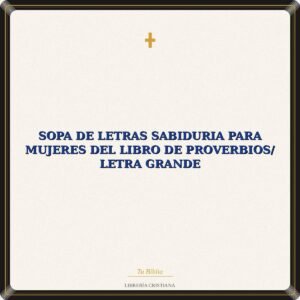 Sopa De Letras Sabiduria Para Mujeres Del Libro De Proverbios/ Letra Grande