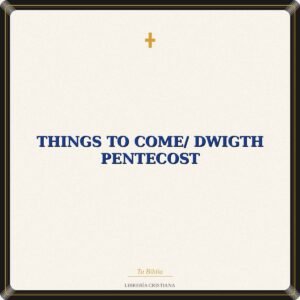 THINGS TO COME/ DWIGTH PENTECOST
