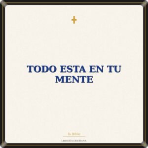 Todo Esta En Tu Mente
